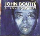 JOHN BOUTTÉ All About Everything album cover