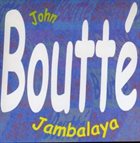 JOHN BOUTTÉ Jambalaya album cover