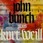 JOHN BUNCH John Bunch plays Kurt Weill album cover