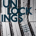 JOHN BUTCHER John Butcher, Angharad Davies, Mark Sanders, Pat Thomas : Unlockings album cover