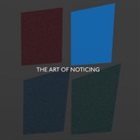 JOHN BUTCHER John Butcher, Marjolaine Charbin, Ute Kanngiesser, Eddie Prévost : The Art Of Noticing album cover