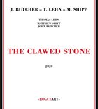 JOHN BUTCHER John Butcher - Thomas Lehn - Matthew Shipp : The Clawed Stone album cover