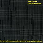 JOHN BUTCHER The Big Misunderstanding Between Hertz And MegaHertz (with Christof Kurzmann) album cover