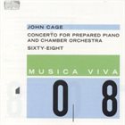 JOHN CAGE Concerto For Prepared Piano And Chamber Orchestra / Sixty-Eight album cover