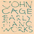 JOHN CAGE Early Piano Works album cover