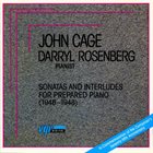 JOHN CAGE John Cage - Darryl Rosenberg ‎– Sonatas And Interludes For Prepared Piano (1946-1948) album cover