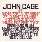 JOHN CAGE John Cage - Eberhard Blum / Marianne Schroeder / Robyn Schulkowsky / Frances-Marie Uitti / Nils Vigeland ‎: 45' / 34'46.776