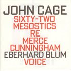 JOHN CAGE John Cage - Eberhard Blum ‎: Sixty-Two Mesostics Re Merce Cunningham album cover