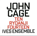 JOHN CAGE John Cage - Ives Ensemble ‎: Ten / Ryoanji / Fourteen album cover