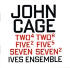 JOHN CAGE John Cage - Ives Ensemble ‎: Two⁴ / Two⁶ / Five² / Five⁵ / Seven / Seven² album cover