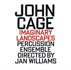 JOHN CAGE John Cage - Percussion Ensemble Directed By Jan Williams ‎: Imaginary Landscapes album cover