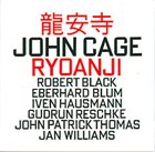 JOHN CAGE John Cage - Robert Black / Eberhard Blum / Iven Hausmann / Gudrun Reschke / John Patrick Thomas / Jan Williams ‎: Ryoanji album cover