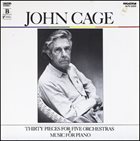 JOHN CAGE John Cage - Savaria Symphony Orchestra : Thirty Pieces For Five Orchestras; Music For Piano album cover