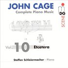 JOHN CAGE John Cage - Steffen Schleiermacher ‎: Complete Piano Music Vol. 10 - Etcetera album cover