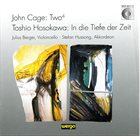JOHN CAGE John Cage / Toshio Hosokawa - Julius Berger, Stefan Hussong ‎: Two⁴ / In Die Tiefe Der Zeit album cover