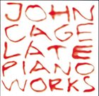 JOHN CAGE Late Piano Works album cover