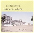 JOHN CARTER Castles Of Ghana album cover