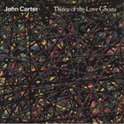 JOHN CARTER Dance Of The Love Ghosts album cover