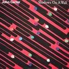 JOHN CARTER Shadows on a Wall album cover