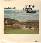 JOHN COATES JR In The Open Space album cover