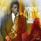 JOHN COLTRANE Early Trane album cover