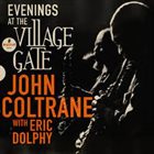 JOHN COLTRANE Evenings at the Village Gate : John Coltrane with Eric Dolphy album cover