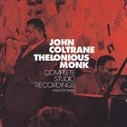 JOHN COLTRANE John Coltrane & Thelonious Monk - Complete Studio Recordings (Master Takes) album cover