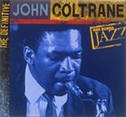 JOHN COLTRANE Ken Burns Jazz: Definitive John Coltrane album cover