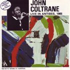 JOHN COLTRANE Live in Antibes, 1965 album cover