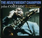 JOHN COLTRANE The Heavyweight Champion: The Complete Atlantic Recordings album cover