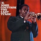 JOHN COLTRANE The Last Trane album cover