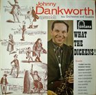JOHN DANKWORTH What the Dickens! album cover