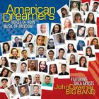 JOHN DAVERSA John Daversa Big Band : American Dreamers (Voices of Hope, Music of Freedom) album cover