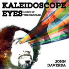 JOHN DAVERSA Kaleidoscope Eyes: Music of the Beatles album cover