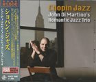 JOHN DI MARTINO John Di Martino's Romantic Jazz Trio : Chopin Jazz album cover