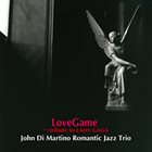 JOHN DI MARTINO Romantic Jazz Trio : Lovegame Tribute To Lady Gaga album cover