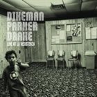 JOHN DIKEMAN Dikeman, Parker, Drake : Live At La Resistenza album cover