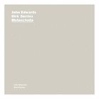 JOHN EDWARDS John Edwards & Dirk Serries : Melancholia album cover