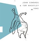 JOHN EDWARDS John Edwards & Tom Wheatley ‎: Yoke album cover