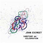 JOHN ESCREET Sabotage and Celebration album cover