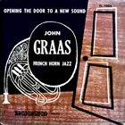 JOHN GRAAS Opening the Door to a New Sound: French Horn Jazz album cover
