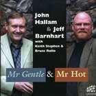 JOHN HALLAM John Hallam & Jeff Barnhart : Mr. Gentle and Mr. Hot album cover