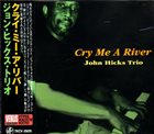 JOHN HICKS / KEYSTONE TRIO Cry Me a River album cover