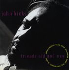 JOHN HICKS / KEYSTONE TRIO Friends Old and New album cover