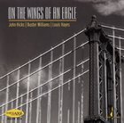 JOHN HICKS / KEYSTONE TRIO On The Wings Of An Eagle (with Buster Williams / Louis Hayes) album cover