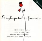 JOHN HICKS / KEYSTONE TRIO Single Petal of a Rose album cover