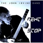 JOHN IRVINE Next Stop album cover
