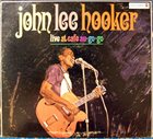 JOHN LEE HOOKER Live At Cafe Au-Go-Go album cover