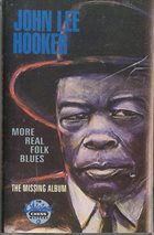 JOHN LEE HOOKER More Real Folk Blues/The Missing Album album cover