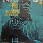 JOHN LEE HOOKER That's My Story John Lee Hooker Sings The Blues (aka You're Leavin' Me, Baby aka The Blues Man) album cover